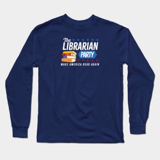 The Librarian Party - Make America Read Again Long Sleeve T-Shirt